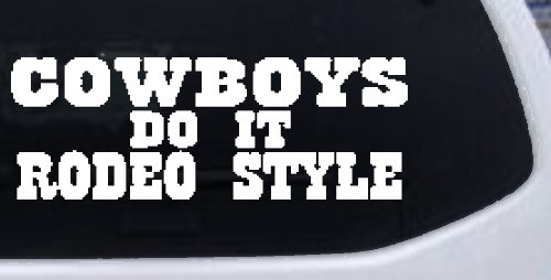 Cowboys Do It Rodeo Style Western or Farm Car or Truck Window Decal Sticker (White)