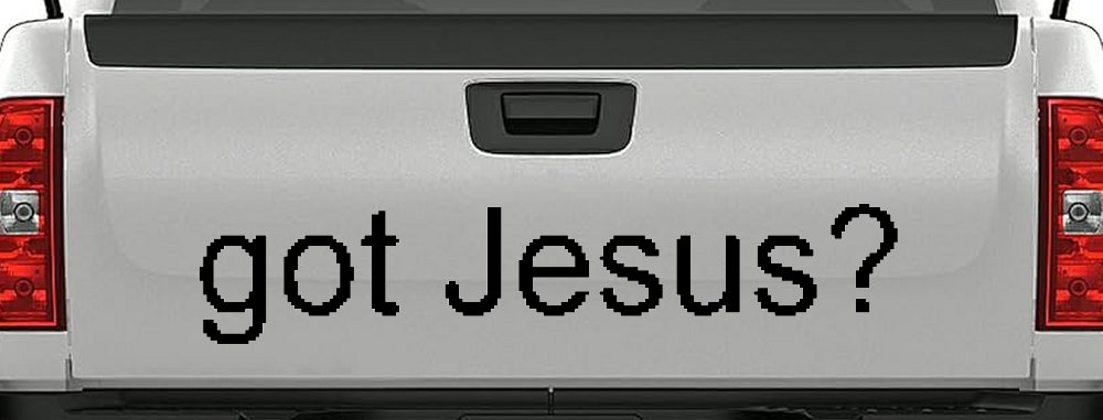 Got Jesus Christian Car or Truck Window Decal Sticker