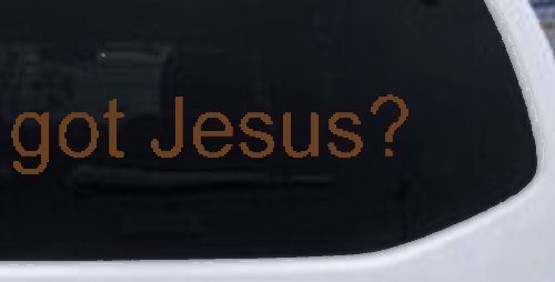 Got Jesus Christian Car or Truck Window Decal Sticker