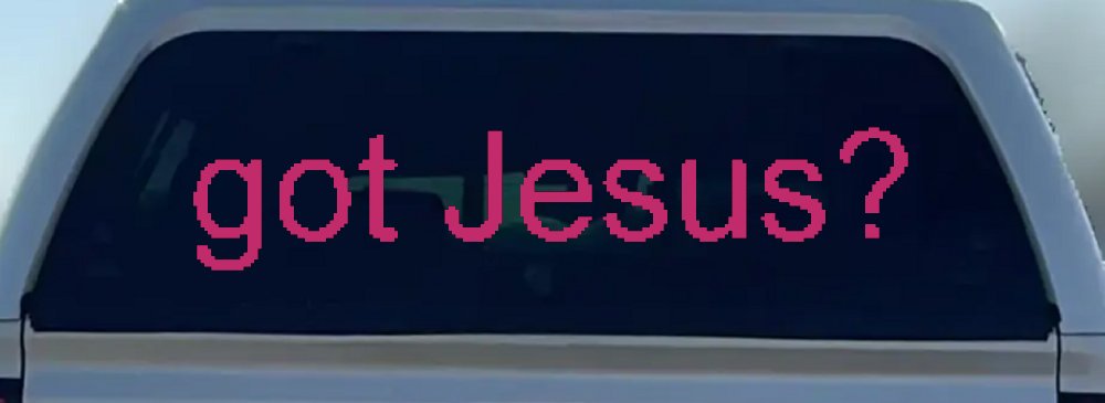 Got Jesus Christian Car or Truck Window Decal Sticker