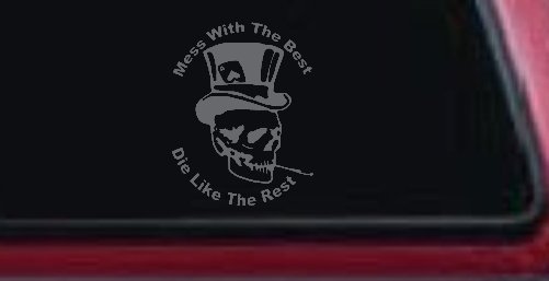 Mess With The Best Die Like The Rest Skull Biker Car or Truck Window Decal Sticker