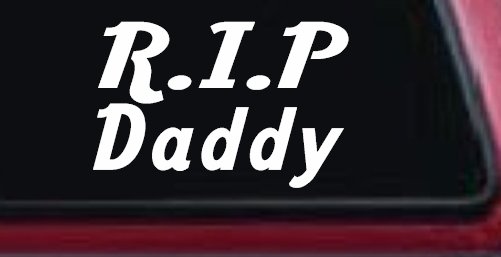 RIP Daddy Car or Truck Window Decal Sticker (White)