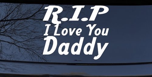 RIP I Love You Daddy Decal - Car Truck Window Vinyl Sticker Memorial (White)
