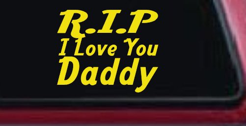 RIP I Love You Daddy Car or Truck Window Decal Sticker (Yellow)
