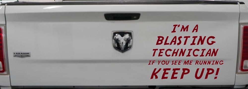 I'm A Blasting Technician If You See Me Running Keep Up Funny Car or Truck Window Decal Sticker (Burgundy)