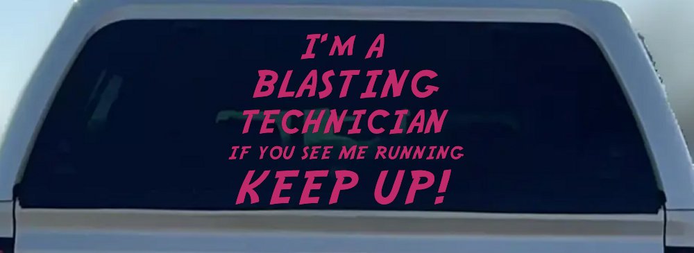 I'm A Blasting Technician If You See Me Running Keep Up Funny Car or Truck Window Decal Sticker (Hot Pink)