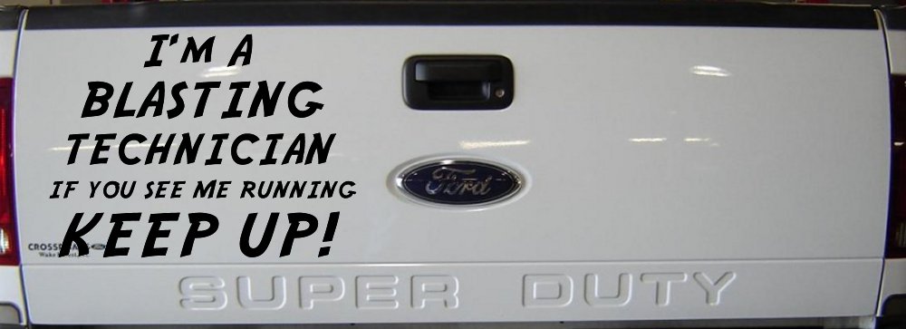 I'm A Blasting Technician If You See Me Running Keep Up Funny Car or Truck Window Decal Sticker