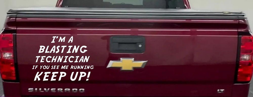 I'm A Blasting Technician If You See Me Running Keep Up Funny Car or Truck Window Decal Sticker