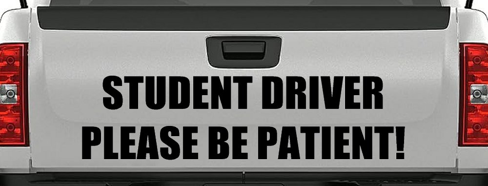 Student Driver Please Be Patient Car or Truck Window Decal Sticker