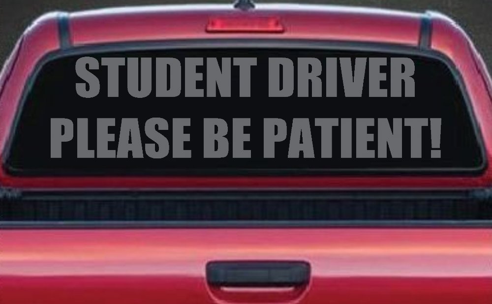 Student Driver Please Be Patient Car or Truck Window Decal Sticker