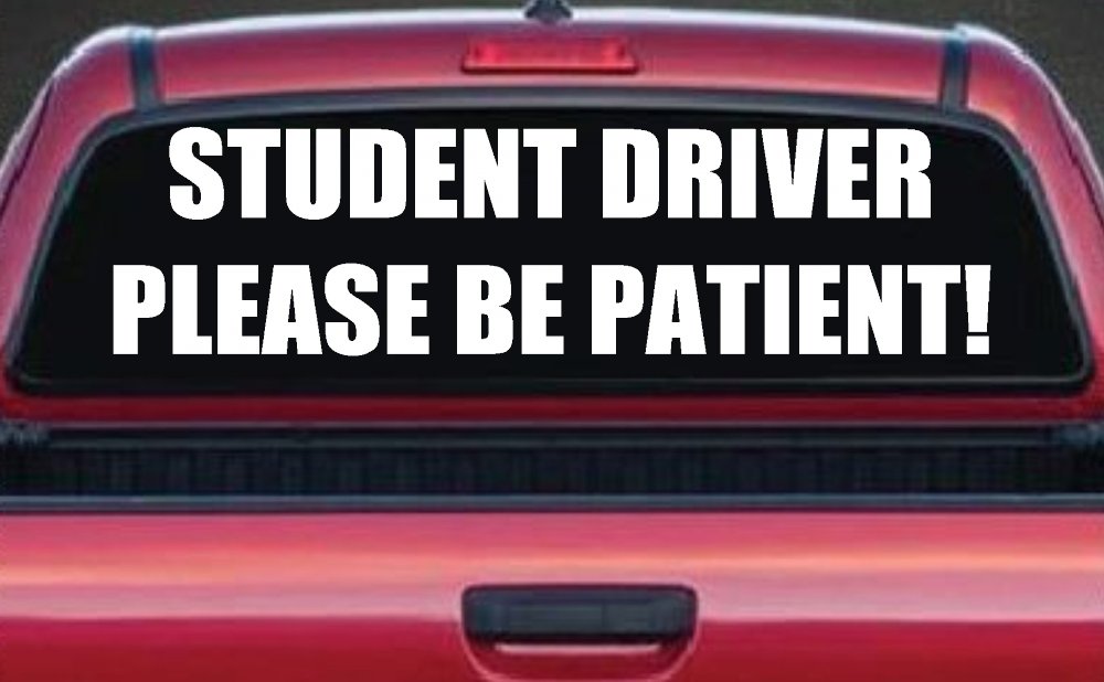 Student Driver Please Be Patient Car or Truck Window Decal Sticker (White)
