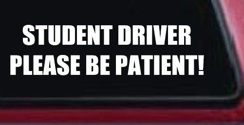 Student Driver Please Be Patient Car or Truck Window Decal Sticker