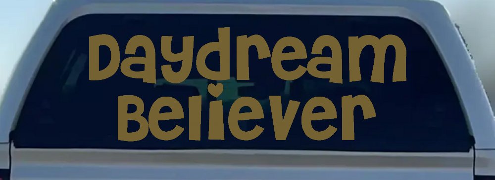 Daydream Believer Car or Truck Window Decal Sticker (Gold)