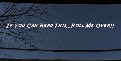 Read This Roll Me Over Off Road Car or Truck Window Vinyl Decal Sticker (White)
