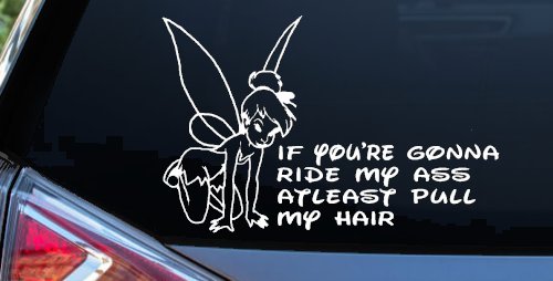 Tinkerbell Tinker Bell If You're Gonna Ride My Ass At least Pull My Hair Funny Car or Truck Window Decal Sticker