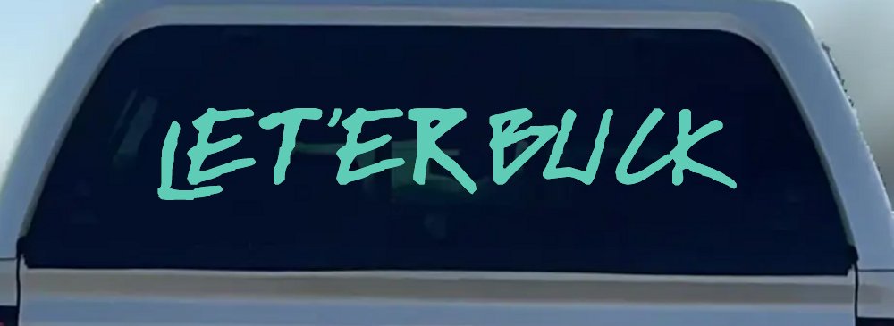 LET 'ER BUCK Car or Truck Window Decal Sticker (Mint)