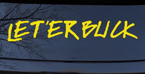 LET 'ER BUCK Car or Truck Window Vinyl Decal Sticker (Yellow)