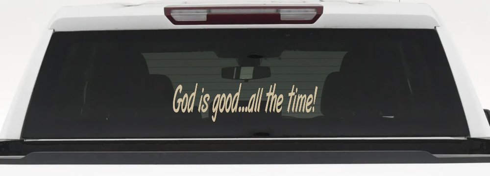God Is Good All The Time Christian Car or Truck Window Decal Sticker (Desert Sand)