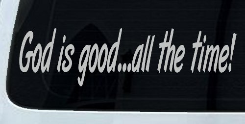 God Is Good All The Time Christian Car or Truck Window Decal Sticker