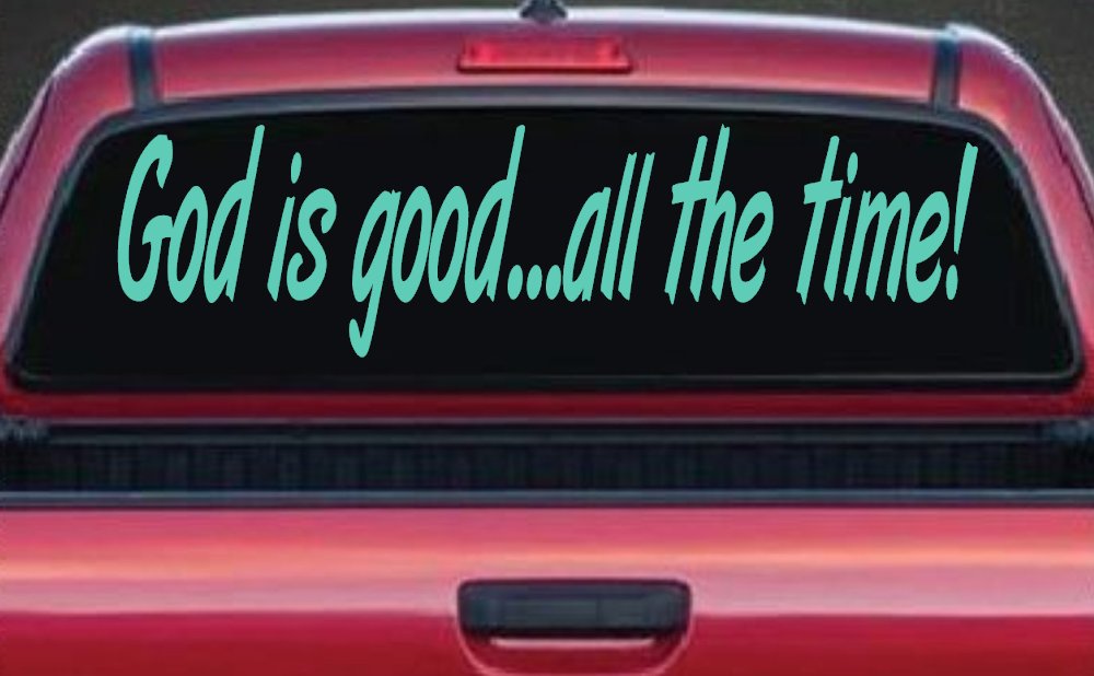 God Is Good All The Time Christian Car or Truck Window Vinyl Decal Sticker (Mint)