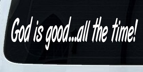God Is Good All The Time Christian Car or Truck Window Decal Sticker
