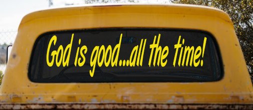 God Is Good All The Time Christian Car or Truck Window Decal Sticker