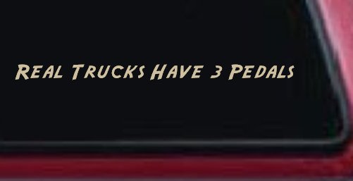 Real Trucks Have Three Pedals Car or Truck Window Decal Sticker (Desert Sand)