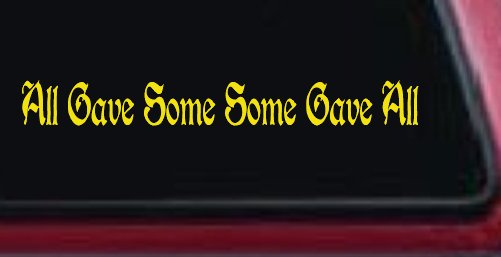 All Gave Some Some Gave All Military Car or Truck Window Decal Sticker (Yellow)