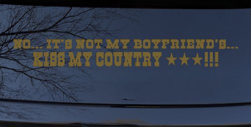 No It's Not My Boyfriends Truck Kiss My Country Car or Truck Window Decal Sticker (Gold)