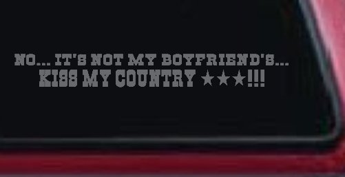 No It's Not My Boyfriends Truck Kiss My Country Car or Truck Window Decal Sticker (Silver)