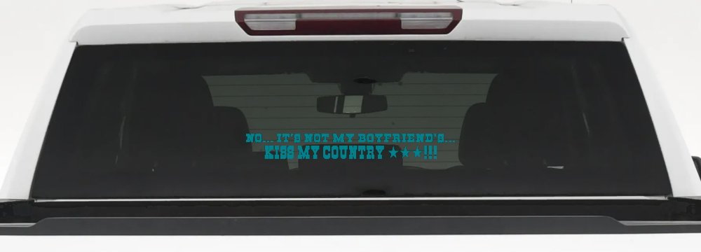 No It's Not My Boyfriends Truck Kiss My Country Car or Truck Window Vinyl Decal Sticker (Turquoise Blue)