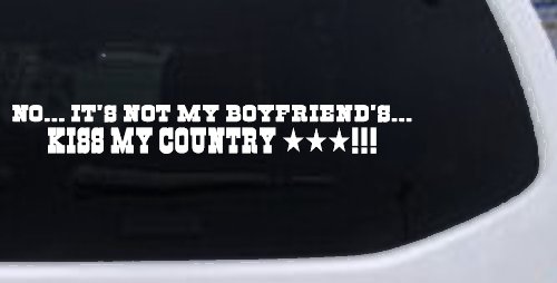 No It's Not My Boyfriends Truck Kiss My Country Car or Truck Window Decal Sticker (White)