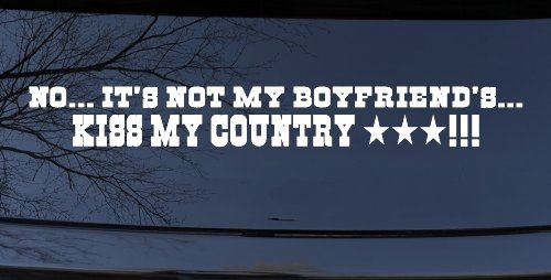 No It's Not My Boyfriends Truck Kiss My Country Car or Truck Window Decal Sticker (White)