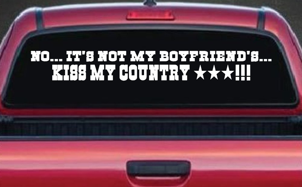 No It's Not My Boyfriends Truck Kiss My Country Car or Truck Window Vinyl Decal Sticker (White)