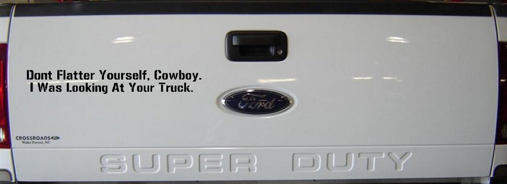 Don't Flatter Yourself Cowboy I was Looking At Your Truck Car or Truck Window Vinyl Decal Sticker (Black)