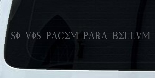 Si Vis Pacem Para Bellum If You Want Peace Prepare For War Car or Truck Window Decal Sticker