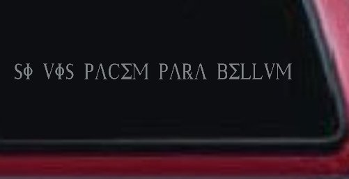 Si Vis Pacem Para Bellum If You Want Peace Prepare For War Car or Truck Window Decal Sticker