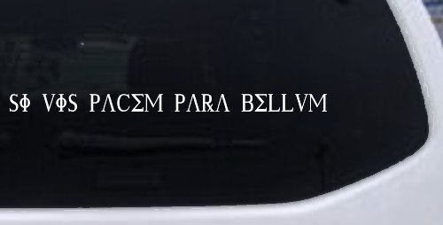 Si Vis Pacem Para Bellum If You Want Peace Prepare For War Car or Truck Window Vinyl Decal Sticker (White)