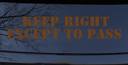 Keep Right Except To Pass Car or Truck Window Decal Sticker (Copper)