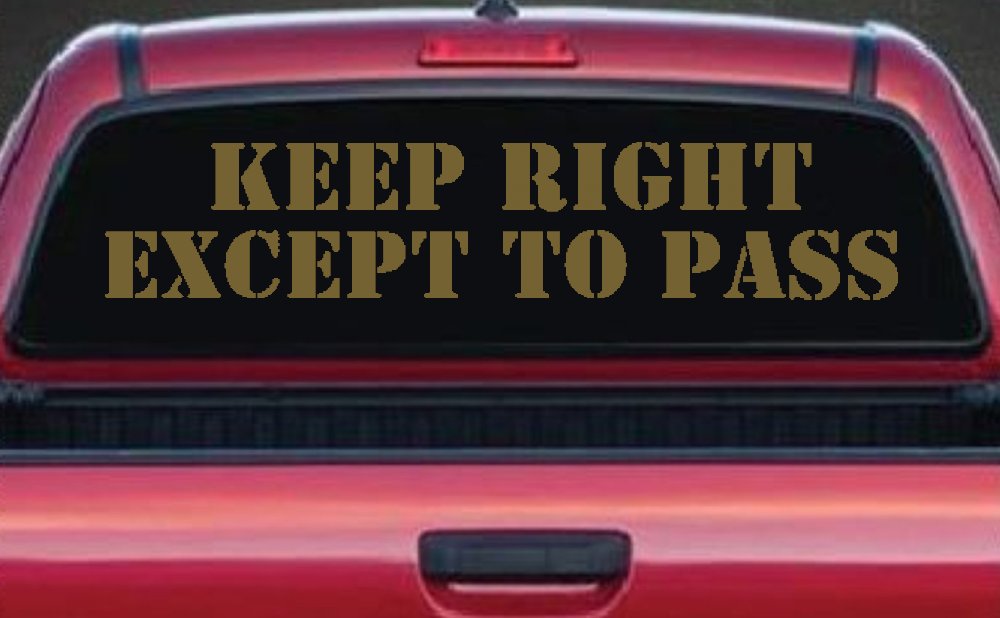 Keep Right Except To Pass Car or Truck Window Vinyl Decal Sticker (Gold)