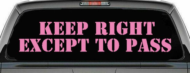 Keep Right Except To Pass Car or Truck Window Decal Sticker (Pink)