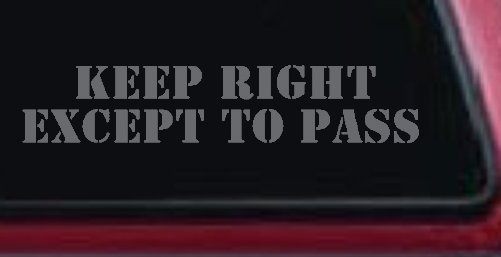 Keep Right Except To Pass Car or Truck Window Decal Sticker (Silver)