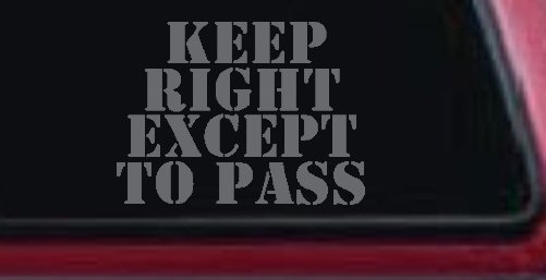 Keep Right Except To Pass Four Car or Truck Window Decal Sticker