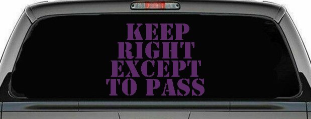 Keep Right Except To Pass Four Car or Truck Window Decal Sticker