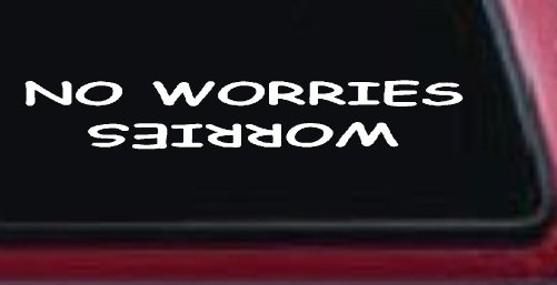 No Worries Car or Truck Window Decal Sticker (White)