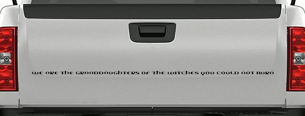 We are the granddaughters of the witches you could not burn Car or Truck Window Decal Sticker