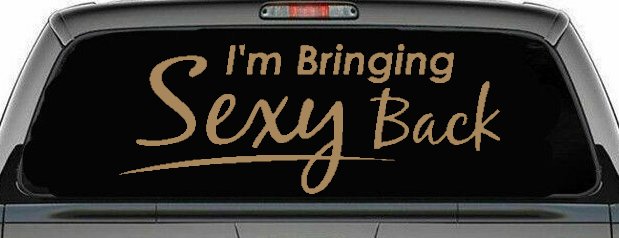 Im Bringing Sexy Back Car or Truck Window Vinyl Decal Sticker (Light Brown)