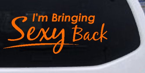Im Bringing Sexy Back Car or Truck Window Decal Sticker (Orange)