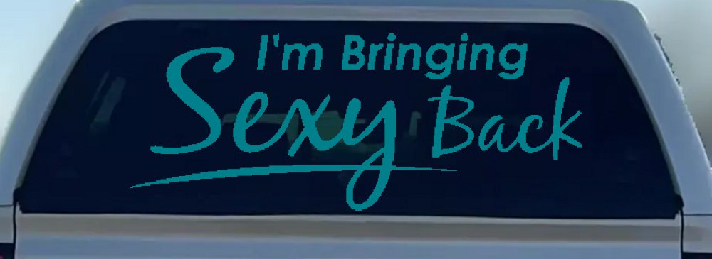 Im Bringing Sexy Back Car or Truck Window Decal Sticker (Turquoise Blue)