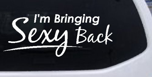 Im Bringing Sexy Back Car or Truck Window Decal Sticker